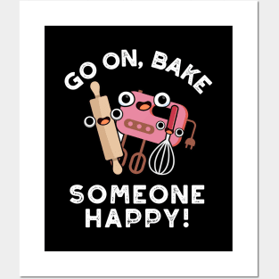 Go On Bake Someone Happy Cute Baking Pun Posters and Art